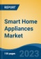 Smart Home Appliances Market - Global Industry Size, Share, Trends, Opportunity, and Forecast, 2018-2028F Segmented By Product Type, By Sales Channel, By Region, Competitions - Product Image