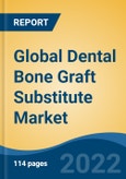 Global Dental Bone Graft Substitute Market, By Type (Synthetic Bone Graft, Xenograft, Allograft, Autograft, Alloplast, Others) By Material, By Mechanism, By Product, By Application, By End User, By Region, Competition Forecast & Opportunities, 2027- Product Image