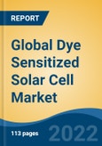 Global Dye Sensitized Solar Cell Market, By Application (Portable Charging, Building-Integrated Photovoltaics, Building-Applied Photovoltaics, Embedded Electronics, Military, Automotive, and Others) By Material, By Region, Competition Forecast & Opportunities, 2027- Product Image
