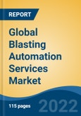Global Blasting Automation Services Market, By Type (Batch Machine, Continuous Machine), By Application (Metal Mining, Non-Metal Mining, Coal Mining), By Region, Competition Forecast & Opportunities, 2027- Product Image