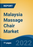 Malaysia Massage Chair Market, By Product Type (Zero Gravity v/s Inversion) By Player Type (Branded v/s Non-Branded) By Sales Channel (Direct Sales, Channel Sales, E-Commerce) By Source, By Purpose, By End Use, By Company, By Region, Forecast & Opportunities, 2027- Product Image