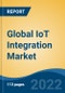 Global IoT Integration Market, By Service (Device and Platform Management Services, Application Management Services, Advisory Services, System Design and Architecture and others) By Application, By Organization, By Company, By Region, Forecast & Opportunities, 2027 - Product Image