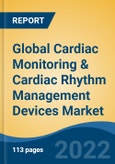 Global Cardiac Monitoring & Cardiac Rhythm Management Devices Market, By Cardiac Monitoring Devices (ECG Devices, Implantable Loop Recorders, Others), By Cardiac Rhythm Management Devices, By End User, By Region, Competition Forecast & Opportunities, 2027- Product Image