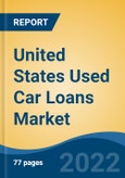 United States Used Car Loans Market, By Vehicle Type (Hatchback, Sedans, SUVs) By Financier (OEM, Banks, NBFCs) By Percentage of Amount Sanctioned (Up to 25%, 25-50%, 51-75%, Above 75%) By Tenure, By Region, Competition Forecast & Opportunities, 2027- Product Image