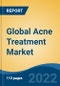 Global Acne Treatment Market, By Therapeutic Class, By Formulation, By Type, By Acne Type, By Distribution Channel, By Company, By Region, Competition Forecast & Opportunities, 2027 - Product Image