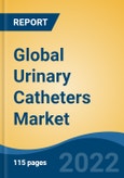 Global Urinary Catheters Market, By Product (Indwelling Catheters, Intermittent Catheters, External Catheters) By Type (Coated v/s Uncoated) By Usage (Male v/s Female) By Application, By End User, By Company By Region, Competition Forecast & Opportunities, 2027- Product Image