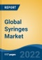 Global Syringes Market, By Type (General, Specialized {Insulin, Allergy, Tuberculin, Others}, Smart {Auto-Disable, Active Safety, Passive Safety}) By Material, By Usability, By End User, By Region, Competition Forecast & Opportunities, 2027 - Product Thumbnail Image