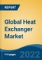 Global Heat Exchanger Market, By Product Type (Plate & Frame {Brazed, Gasketed, Welded}, Shell & Tube, Air Cooled) By Material (Carbon Steel, Stainless Steel, Nickel, and Others) By End-User, By Region, Competition Forecast & Opportunities, 2027 - Product Image