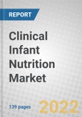 Clinical Infant Nutrition: Global Markets- Product Image