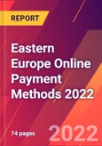 Eastern Europe Online Payment Methods 2022- Product Image