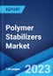Polymer Stabilizers Market: Global Industry Trends, Share, Size, Growth, Opportunity and Forecast 2022-2027 - Product Image