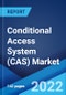 Conditional Access System (CAS) Market: Global Industry Trends, Share, Size, Growth, Opportunity and Forecast 2022-2027 - Product Image