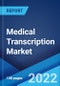 Medical Transcription Market: Global Industry Trends, Share, Size, Growth, Opportunity and Forecast 2022-2027 - Product Image