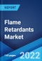 Flame Retardants Market: Global Industry Trends, Share, Size, Growth, Opportunity and Forecast 2022-2027 - Product Image