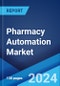 Pharmacy Automation Market: Global Industry Trends, Share, Size, Growth, Opportunity and Forecast 2023-2028 - Product Image