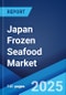 Japan Frozen Seafood Market: Industry Trends, Share, Size, Growth, Opportunity and Forecast 2023-2028 - Product Thumbnail Image