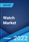 Watch Market: Global Industry Trends, Share, Size, Growth, Opportunity and Forecast 2022-2027 - Product Image