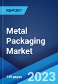 Metal Packaging Market: Global Industry Trends, Share, Size, Growth, Opportunity and Forecast 2023-2028- Product Image