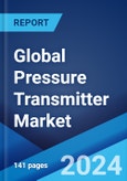 Global Pressure Transmitter Market Report by Type, Sensing Technology, Fluid Type, Application, End-Use Industry, and Region 2024-2032- Product Image
