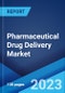 Pharmaceutical Drug Delivery Market: Global Industry Trends, Share, Size, Growth, Opportunity and Forecast 2023-2028 - Product Image