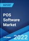 POS Software Market: Global Industry Trends, Share, Size, Growth, Opportunity and Forecast 2022-2027 - Product Image