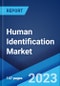 Human Identification Market: Global Industry Trends, Share, Size, Growth, Opportunity and Forecast 2023-2028 - Product Image