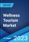 Wellness Tourism Market: Global Industry Trends, Share, Size, Growth, Opportunity and Forecast 2022-2027 - Product Image