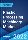 Plastic Processing Machinery Market: Global Industry Trends, Share, Size, Growth, Opportunity and Forecast 2022-2027- Product Image