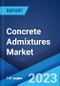 Concrete Admixtures Market: Global Industry Trends, Share, Size, Growth, Opportunity and Forecast 2022-2027 - Product Image