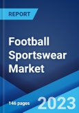 Football Sportswear Market: Global Industry Trends, Share, Size, Growth, Opportunity and Forecast 2023-2028- Product Image