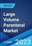 Large Volume Parenteral Market: Global Industry Trends, Share, Size, Growth, Opportunity and Forecast 2023-2028- Product Image
