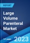 Large Volume Parenteral Market: Global Industry Trends, Share, Size, Growth, Opportunity and Forecast 2023-2028 - Product Image
