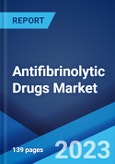 Antifibrinolytic Drugs Market: Global Industry Trends, Share, Size, Growth, Opportunity and Forecast 2023-2028- Product Image