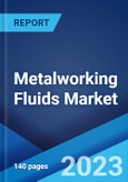 Metalworking Fluids Market: Global Industry Trends, Share, Size, Growth, Opportunity and Forecast 2023-2028- Product Image
