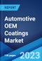 Automotive OEM Coatings Market: Global Industry Trends, Share, Size, Growth, Opportunity and Forecast 2022-2027 - Product Image