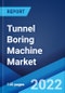 Tunnel Boring Machine Market: Global Industry Trends, Share, Size, Growth, Opportunity and Forecast 2022-2027 - Product Image