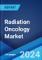 Radiation Oncology Market: Global Industry Trends, Share, Size, Growth, Opportunity and Forecast 2023-2028 - Product Image