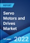 Servo Motors and Drives Market: Global Industry Trends, Share, Size, Growth, Opportunity and Forecast 2022-2027 - Product Thumbnail Image