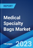 Medical Specialty Bags Market: Global Industry Trends, Share, Size, Growth, Opportunity and Forecast 2023-2028- Product Image