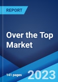 Over the Top Market: Global Industry Trends, Share, Size, Growth, Opportunity and Forecast 2023-2028- Product Image