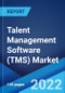 Talent Management Software (TMS) Market: Global Industry Trends, Share, Size, Growth, Opportunity and Forecast 2022-2027 - Product Thumbnail Image