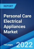 Personal Care Electrical Appliances Market: Global Industry Trends, Share, Size, Growth, Opportunity and Forecast 2022-2027- Product Image