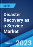 Disaster Recovery as a Service Market: Global Industry Trends, Share, Size, Growth, Opportunity and Forecast 2023-2028- Product Image