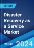 Disaster Recovery as a Service Market: Global Industry Trends, Share, Size, Growth, Opportunity and Forecast 2023-2028- Product Image