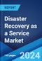 Disaster Recovery as a Service Market: Global Industry Trends, Share, Size, Growth, Opportunity and Forecast 2023-2028 - Product Thumbnail Image