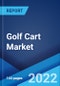 Golf Cart Market: Global Industry Trends, Share, Size, Growth, Opportunity and Forecast 2022-2027 - Product Image