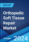 Orthopedic Soft Tissue Repair Market: Global Industry Trends, Share, Size, Growth, Opportunity and Forecast 2023-2028- Product Image