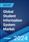 Global Student Information System Market Report by Component, Deployment Type, End-User, and Region 2024-2032 - Product Image