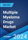 Multiple Myeloma Drugs Market: Global Industry Trends, Share, Size, Growth, Opportunity and Forecast 2023-2028- Product Image