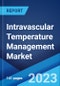 Intravascular Temperature Management Market: Global Industry Trends, Share, Size, Growth, Opportunity and Forecast 2022-2027 - Product Thumbnail Image